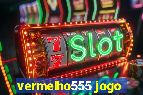 vermelho555 jogo